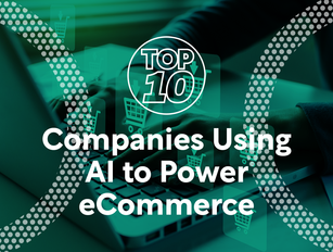 Top 10 companies using AI to power ecommerce